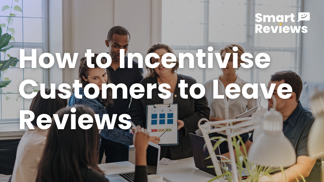 How to Incentivise Customers to Leave Reviews
