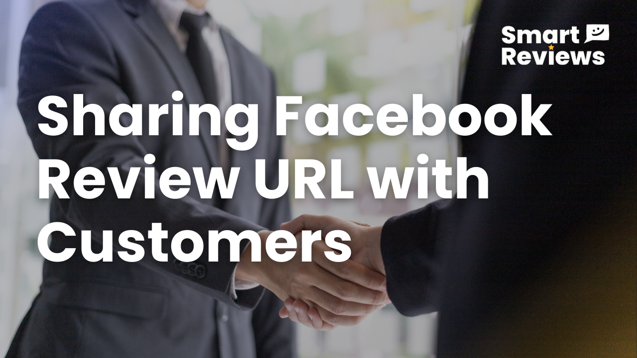 Business professionals shaking hands with overlay text: Sharing Facebook Review URL with Customers – Smart Reviews.