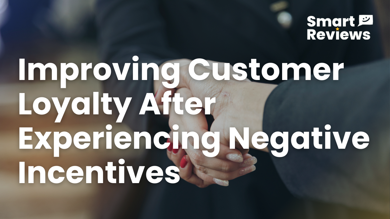How to Improve Customer Loyalty After Experiencing Negative Incentives