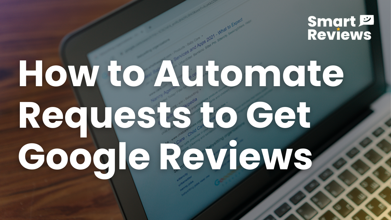 How to Automate Requests to Get Google Reviews and Increase Feedback Rates
