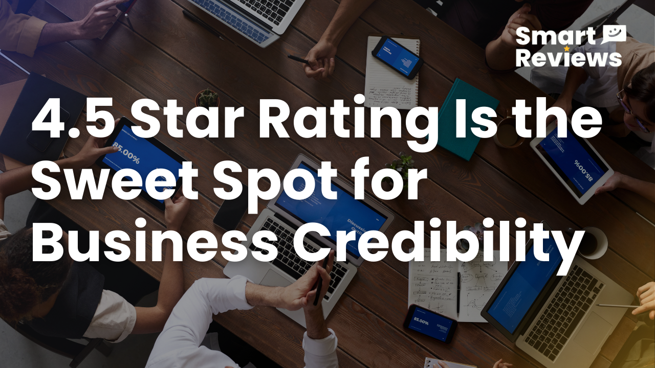 Why a 4.5 Star Rating Is the Sweet Spot for Business Credibility