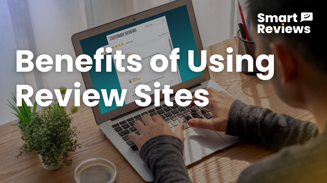 The Benefits of Using Review Sites to Collect and Showcase Customer Feedback