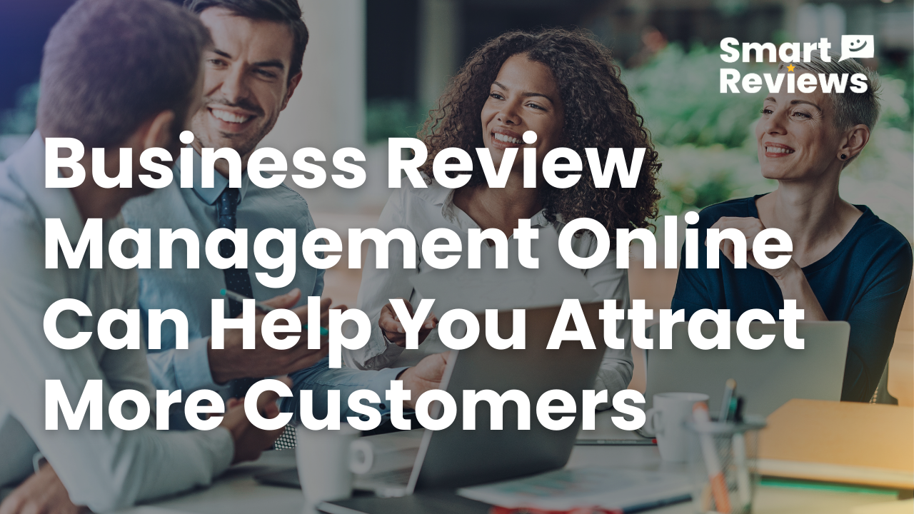 How Business Review Management Online Can Help You Attract More Customers