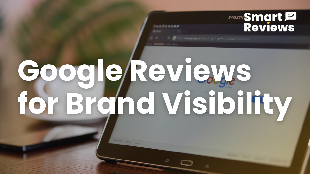 How to optimise Google Reviews for Brand Visbility